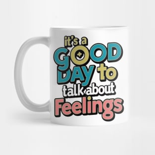 it's good day to talk about feelings funny Mug